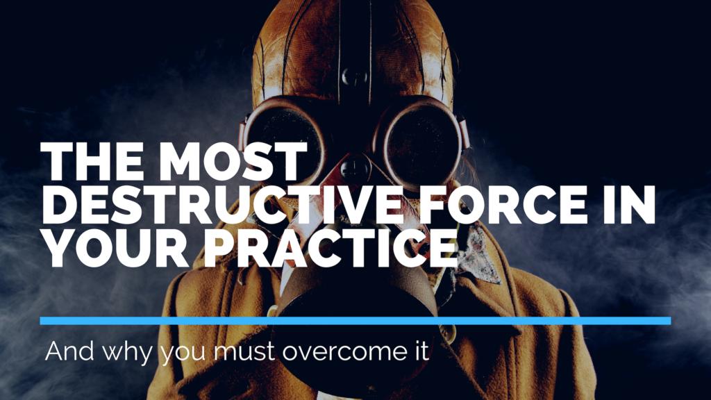 The Most Destructive Force In Your Practice - Advisio