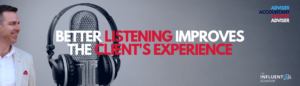 Listening Improves the Client Experience